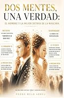 Dos mentes, una verdad: El hombre detrás de la máscara (Spanish Edition) B0H2WDZT26 Book Cover