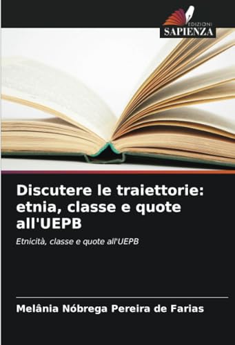 Discutere le traiettorie: etnia, classe e quote all'UEPB: Etnicità, classe e quote all'UEPB (Italian Edition)