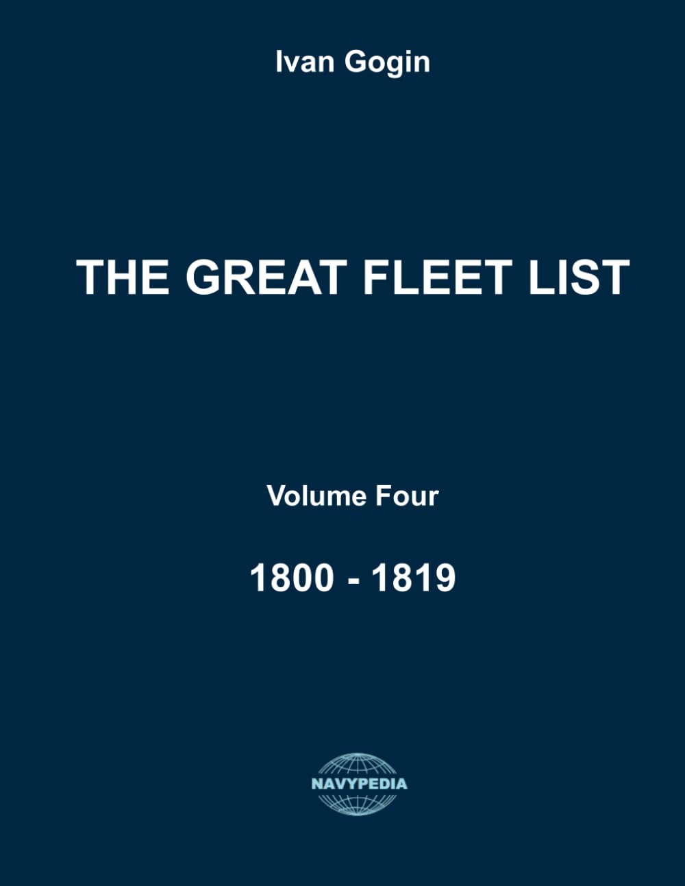 The Great Fleet List. Volume Four. 1800 - 1819: Fighting ships of the world 1800 - 1819