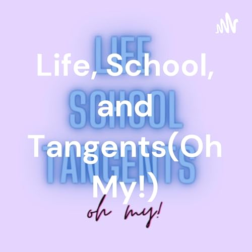 Page de couverture de Life, School, and Tangents(Oh My!)