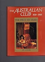 The Australian Club 1838-1988 the First 150 Years 0959282211 Book Cover