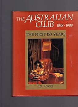 Hardcover The Australian Club 1838-1988 the First 150 Years Book