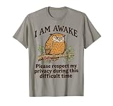 I Am Awake Please Respect My Privacy Funny Owl Humor T-Shirt