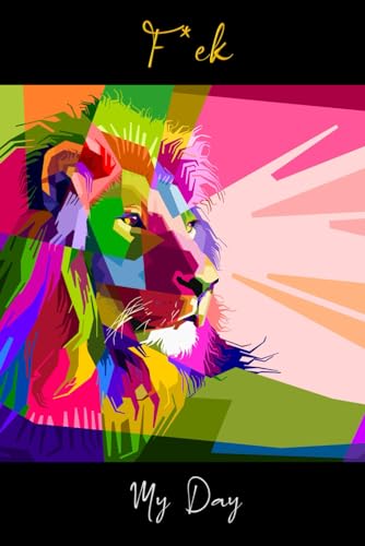 F*ck My Day: One Minute A Day Venting Notebook for Fed Up Women / Fill In Gratitude Journal Prompts, Snarky Sarcasm, and Stress Relief.