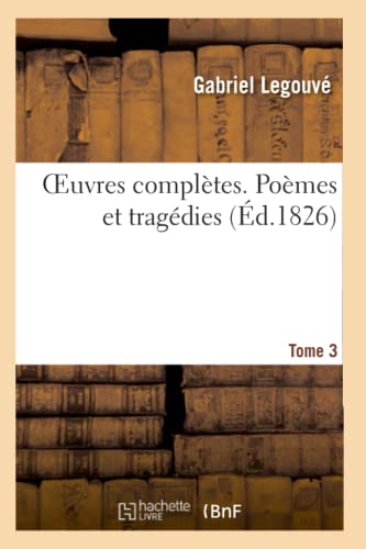 Oeuvres Complètes. Poèmes Et Tragédies Tome 3 (Litterature) (French Edition)