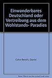 Einwanderbares Deutschland oder Vertreibung aus dem Wohlstands- Paradies