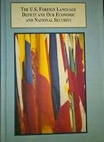 The U.S. Foreign Language Deficit and Our Economic and National Security: A Bibliographic Essay on the U.S. Language Paradox 0773445455 Book Cover