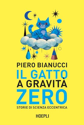 Il gatto a gravità zero. Storie di scienza eccentrica