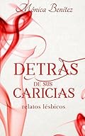 Detrás de sus caricias: 1 (Relatos lésbicos)