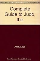 Complete Guide to Judo, the 0889120196 Book Cover
