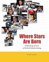 Where Stars Are Born: Celebrating 25 Years of NASCAR Weekly Racing 0978926102 Book Cover