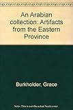 An Arabian collection: Artifacts from the Eastern Province
