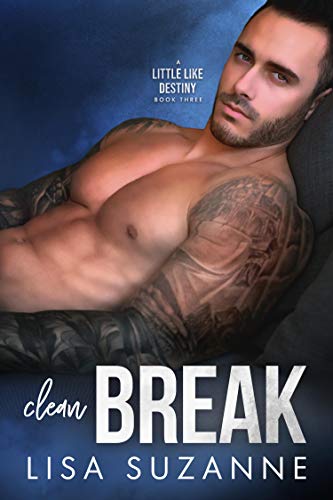 Clean Break (A Little Like Destiny Book 3) Doc