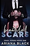 Beautiful Scars: A Dark Romance (Cruel Heroes)