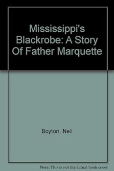 Hardcover Mississippi's blackrobe: A story of Father Marquette Book