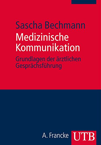 Medizinische Kommunikation: Grundlagen der ärztlichen Gesprächsführung Medizinische Kommunikation: Grundlagen der ärztlichen Gesprächsführung