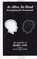 As Alive, So Dead: Investigating the Paranormal 1929309074 Book Cover