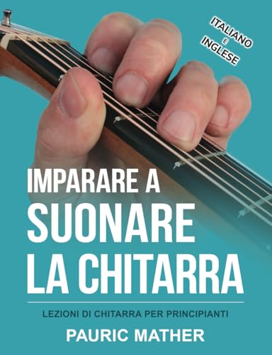Imparare A Suonare La Chitarra: Lezioni Di Chitarra Per Principiant