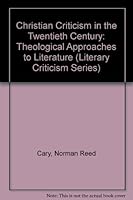 Christian Criticism in the Twentieth Century: Theological Approaches to Literature (Literary Criticism Series) 0804691045 Book Cover