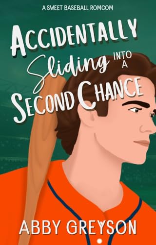 Accidentally Sliding Into A Second Chance: A Sweet Baseball RomCom (Accidentally In Sports Book 4)