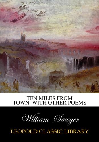 Ten miles from town, with other poems