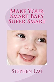 Paperback Make Your Smart Baby Super Smart: Wisdom of Smart Parents Book