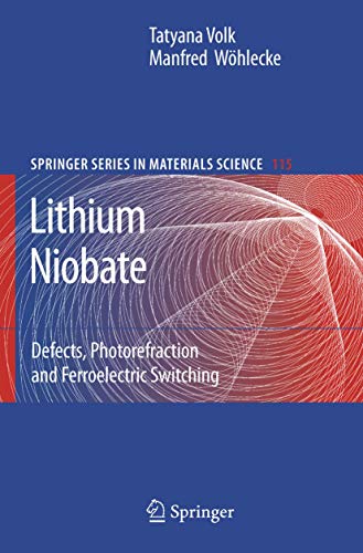 Lithium Niobate: Defects, Photorefraction and Ferroelectric Switching (Springer Series in Materials Science, 115)