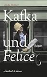 Kafka und Felice: Roman - Unda Hörner 