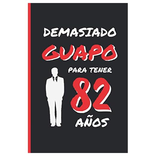 DEMASIADO GUAPO PARA TENER 82 AÑOS: REGALO DE CUMPLEAÑOS ORIGINAL Y DIVERTIDO PARA HOMBRE | pareja, padre, abuelo | Ideas Aniversario, Día de San ... Diario Personal, Cuaderno de Notas o Agenda.
