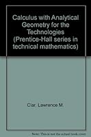 Calculus with Analytical Geometry for the Technologies (Prentice-Hall series in technical mathematics) 0131118560 Book Cover