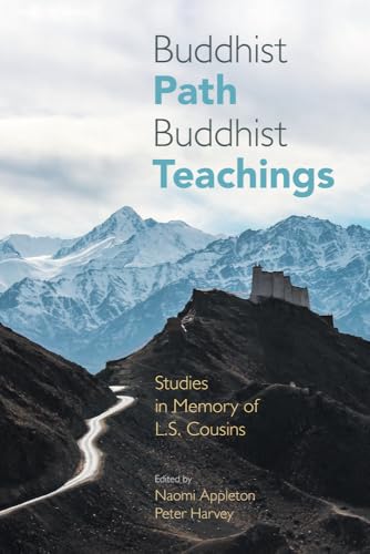 Buddhist Path, Buddhist Teachings: Studies in Memory of L.S. Cousins
