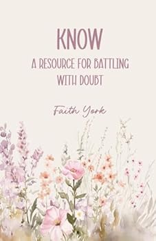 Paperback Know: A Resource for Battling with Doubt Book