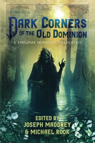 Dark Corners of the Old Dominion: A Virginia Horrors Anthology