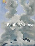 paolo vallorz biografia  Paolo Vallorz. La donazione al Mart. Catalogo della mostra (Rovereto, 2 luglio-13 novembre 2011). Ediz. illustrata