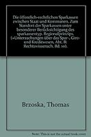 Die Offentlich-Rechtlichen Sparkassen Zwischen Staat Und Kommunen: Zum Standort Der Sparkassen Unter Besonderer Berucksichtigung Des Sparkassentypisch 3428037006 Book Cover