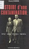 Histoire d'une contamination: Leur sang et mes larmes
