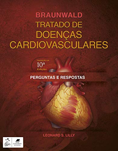 Braunwald Tratado de Doenças Cardiovasculares. Perguntas e Respostas