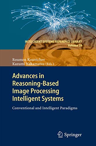 Advances in Reasoning-Based Image Processing Intelligent Systems: Conventional and Intelligent Paradigms: 29 (Intelligent Systems Reference Library) view 2