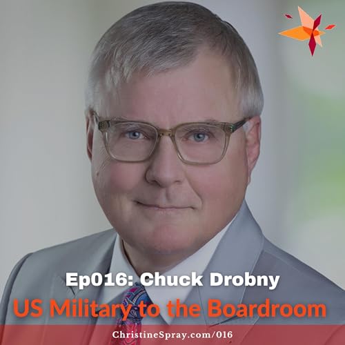 Ep016: US Military to the Boardroom with Chuck Drobny copertina