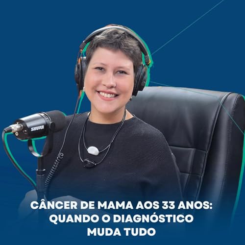 C&acirc;ncer de mama aos 33 anos: quando o diagn&oacute;stico muda tudo