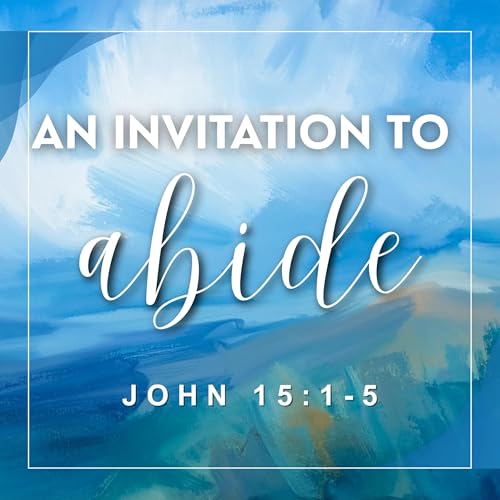 An Invitation to Abide
