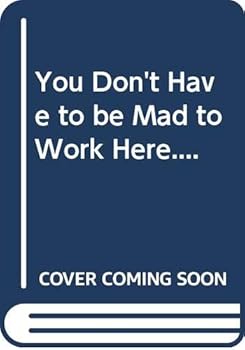 Hardcover You Don't Have to be Mad to Work Here.... Book
