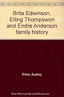 Brita Edwinson, Elling Thompson, And Endre Anderson Family History 0916035530 Book Cover