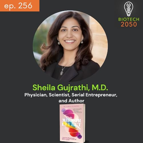 Sheila Gujrathi, MD on Leadership, Biotech Innovation & The Mirror Effect for Women Leaders