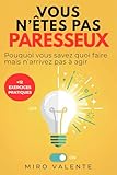 Vous n’êtes pas paresseux: Pourquoi vous savez quoi faire mais n’arrivez pas à agir: Procrastination, Blocage Mental et TDAH chez l’adulte