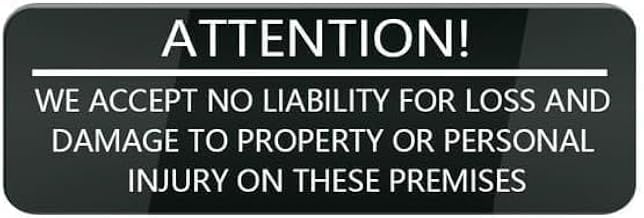 Acrylic Attention We Accept No Liability Sign, for Private Parking Lots, Warehouse Entrances, Construction Site Perimeters, Rental Property Gates, and Storage Facility Areas, 3x9 Inch