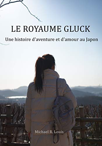 Télécharger Le Royaume Gluck (Livre Japon): Roman sur le voyage et la découverte de soi (Urbex romance t. 1) PDF Ebook En Ligne