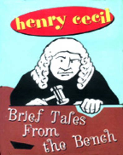 Henry CecilHENRY CECIL: BRIEF TALES FROM THE BENCH