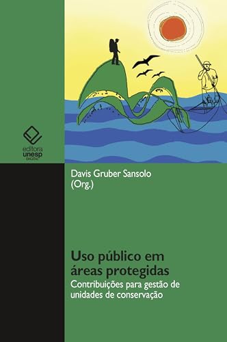 Uso público em áreas protegidas: contribuições para gestão de unidades de conservação, do autor Davis Gruber Sansolo