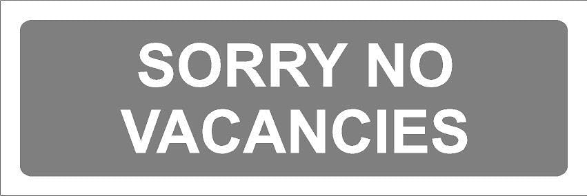 Sorry, no vacancies, grey - 3mm Aluminium sign (450mm x 150mm)